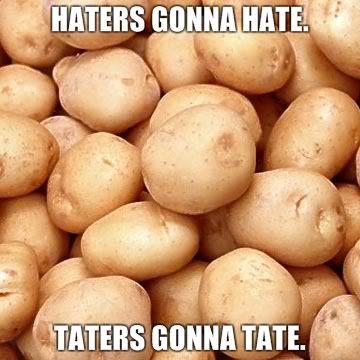 Taters Gonna Tate. February 5th, 2011 at 3:40 PM