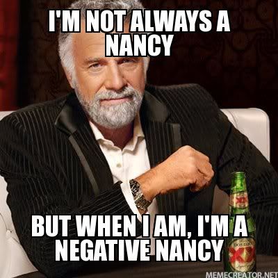 Im-not-always-a-Nancy-But-when-I-am-Im-a-Negative-Nancy.jpg